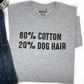 Funny Dog Shirt | 80% Cotton 20p Dog Hair Shirt - Fathers Day Gift - Dog Lovers shirt - Dog Shirt for Women - Dog Mom Shirt - Dog T shirts