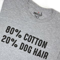 Funny Dog Shirt | 80% Cotton 20p Dog Hair Shirt - Fathers Day Gift - Dog Lovers shirt - Dog Shirt for Women - Dog Mom Shirt - Dog T shirts