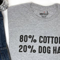 Funny Dog Shirt | 80% Cotton 20p Dog Hair Shirt - Fathers Day Gift - Dog Lovers shirt - Dog Shirt for Women - Dog Mom Shirt - Dog T shirts