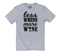 Less Whine More Wine Shirt: Funny Unisex Wine Lover Tee