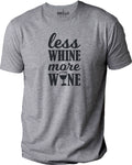 Less Whine More Wine Shirt: Funny Unisex Wine Lover Tee