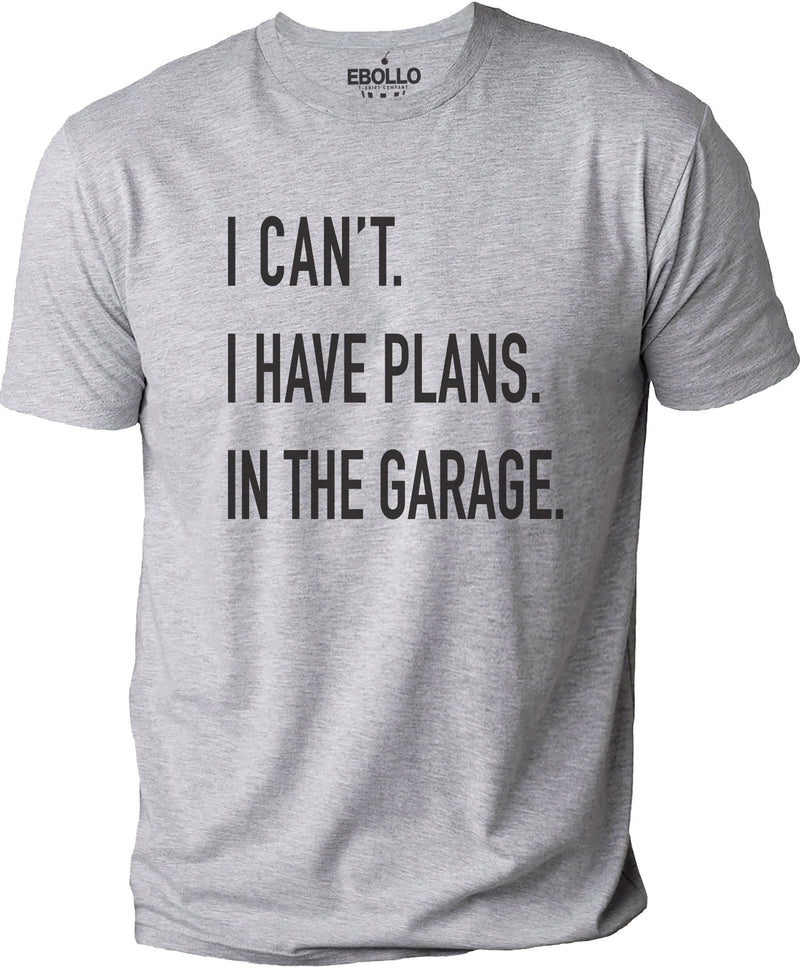 Funny Shirt Men | I Can't I have Plans In the Garage T-Shirt | Fathers Day Gift - for Dad - Mechanic Gift - Car Lover, Funny Mechanic Shirt