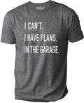 Funny Shirt Men | I Can't I have Plans In the Garage T-Shirt | Fathers Day Gift - for Dad - Mechanic Gift - Car Lover, Funny Mechanic Shirt