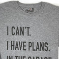 Funny Shirt Men | I Can't I have Plans In the Garage T-Shirt | Fathers Day Gift - for Dad - Mechanic Gift - Car Lover, Funny Mechanic Shirt