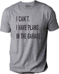Funny Shirt Men | I Can't I have Plans In the Garage T-Shirt | Fathers Day Gift - for Dad - Mechanic Gift - Car Lover, Funny Mechanic Shirt