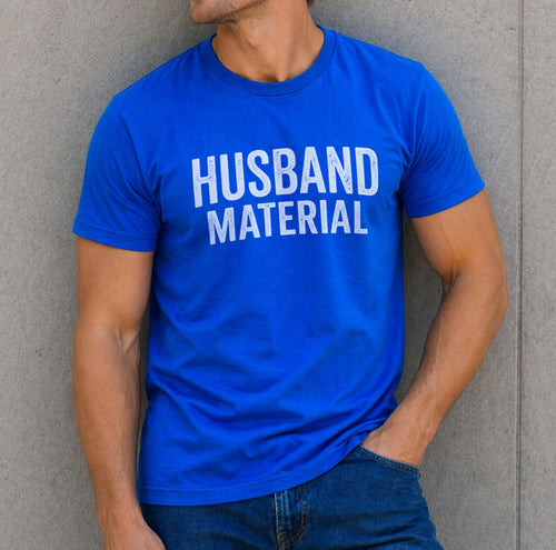 Husband Material Shirt, Funny Gift, Father’s Day, Birthday, Soft Comfort Tee