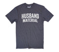 Husband Material Shirt, Funny Gift, Father’s Day, Birthday, Soft Comfort Tee
