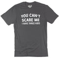 Funny Dad Tee - 'You Can't Scare Me, I Have Three Kids' T-Shirt