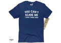 Funny Dad Tee - 'You Can't Scare Me, I Have Three Kids' T-Shirt