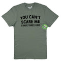 Funny Dad Tee - 'You Can't Scare Me, I Have Three Kids' T-Shirt