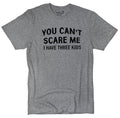 Funny Dad Tee - 'You Can't Scare Me, I Have Three Kids' T-Shirt