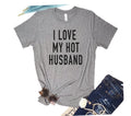 I Love My Hot Husband Shirt | Funny Women's Tee