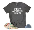 I Love My Awesome Mom Shirt | Fun Gift for Mom