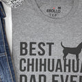 Best Chihuahua Dad Ever Shirt | Funny Shirt Men - Fathers Day Gift - Dad Shirt - Husband Gift - From Daughter to Dad - Chihuahua Dog Shirt