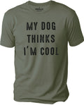 My Dog Thinks I'm Cool | Funny Shirt Men - Fathers Day Gift - Dog Lover Shirt - I Love My Dog - Dog Funny Tee, Gift for Dog Owner