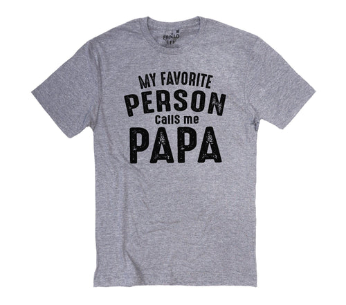 Fathers Day Gift | My Favorite Person Call Me Papa - Shirt for Men - Dad Gift - Funny Shirt Men - Papa Gift