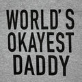 Funny Shirt for Men | World's Okayest DADDY T-Shirt - Fathers Day Gift - Anniversary Gift - Gift for Husband - Daddy Gift