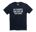 My Favorite Son Gave Me this Shirt - Funny Shirt for Men - Fathers Day Gift - From Son to Dad - Son to Father Gift - Gift for Dad