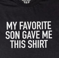 My Favorite Son Gave Me this Shirt - Funny Shirt for Men - Fathers Day Gift - From Son to Dad - Son to Father Gift - Gift for Dad