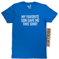 My Favorite Son Gave Me this Shirt - Funny Shirt for Men - Fathers Day Gift - From Son to Dad - Son to Father Gift - Gift for Dad