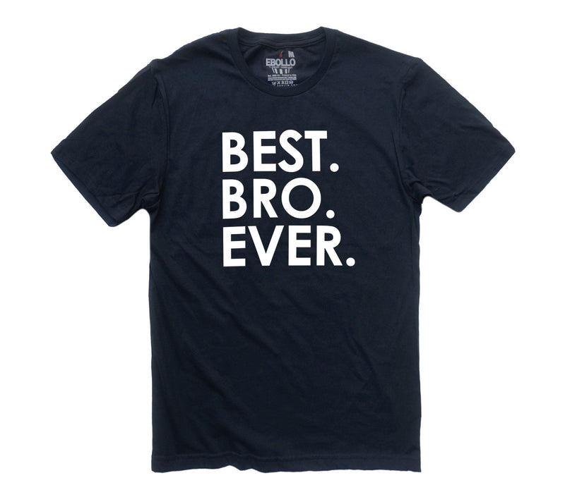 Best Bro Ever T-Shirt, Funny Brother Gift