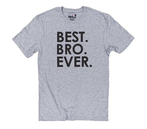Best Bro Ever Shirt - Fun Gift for Brothers, Funny Brother T-Shirt