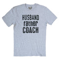 Gift for Husband | Husband Father Coach | Funny Shirt Men - Husband TShirt - Fathers Day Gift - Birthday Gift - Husband Gift - Coach Shirt