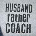 Gift for Husband | Husband Father Coach | Funny Shirt Men - Husband TShirt - Fathers Day Gift - Birthday Gift - Husband Gift - Coach Shirt