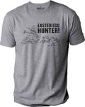 Funny Easter Egg Hunter T-Shirt: Sarcastic Humor Tee