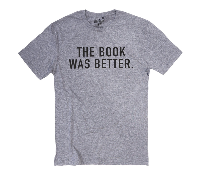 Funny 'The Book Was Better' Shirt - Book Lover Gift