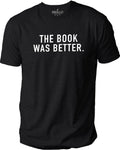 Funny 'The Book Was Better' Shirt - Book Lover Gift