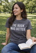 Funny 'The Book Was Better' Shirt - Book Lover Gift