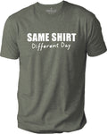 Funny Shirt | Same Shirt Different Day | Funny Shirts for Men - Fathers Day Gift - Mens Tshirt - Boyfriend Gift - Husband Shirt - Unisex Tee - eBollo.com