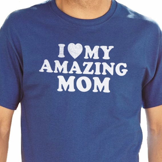 I Love My Amazing Mom Shirt | Mothers Day Gift - Funny Shirt for Men - Best Mom Shirt Birthday Mom Shirt Funny TShirt - eBollo.com