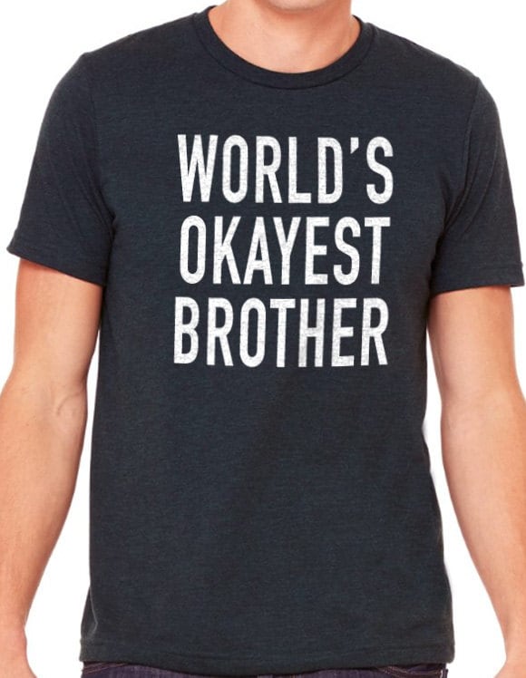 World's Okayest Brother Funny Shirt Men Mens Shirt Brother Gift