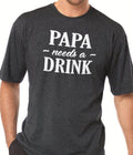 Fathers Day Gift Papa needs a Drink Mens T Shirt Papa Shirt Drink Tshirt Fathers Shirt Papa Gift Fathers Day Shirt Drink for Papa Funny Tee - eBollo.com