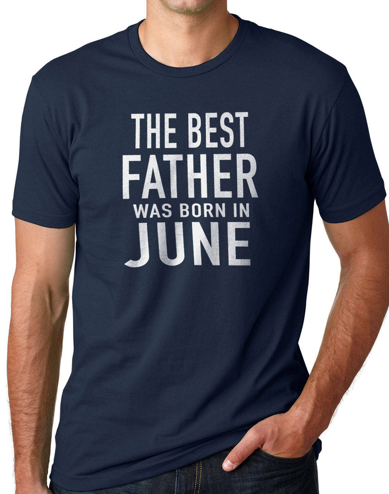 Fathers Day Gift, The Best Father Was Born in June Mens T Shirt Dad Shirt Husband Shirt Dad Gift Best Born in June Shirt - eBollo.com