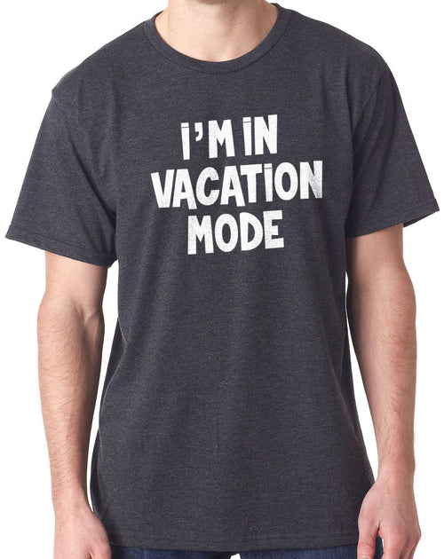 Dad Shirt I'm in Vacation Mode Funny Shirts for Men - Husband Shirt vacation t shirt Funny Tshirt - eBollo.com