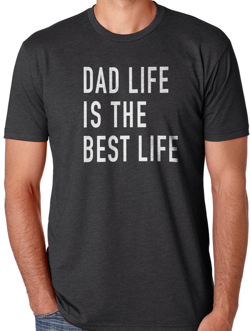 Dad Life is the Best Life Shirt | Fathers Day Gift - Funny Shirt Men - Dad Shirt Dad Gift Husband Gift Shirt Funny T shirt best Dad - eBollo.com