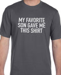 My Favorite Son Gave Me this Shirt - Funny Shirt for Men - Fathers Day Gift - From Son to Dad - Son to Father Gift - Gift for Dad - eBollo.com