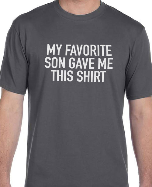 My Favorite Son Gave Me this Shirt - Funny Shirt for Men - Fathers Day Gift - From Son to Dad - Son to Father Gift - Gift for Dad - eBollo.com