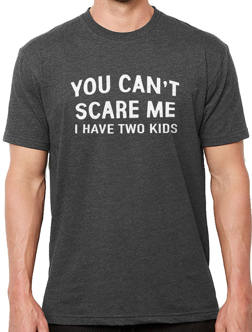 Dad Shirt - You Can't Scare Me I Have Two Kids | Funny Shirt Men - Fathers Day Gift - Husband Shirt - Mom Gift - Funny Shirt - Dad Gift - eBollo.com