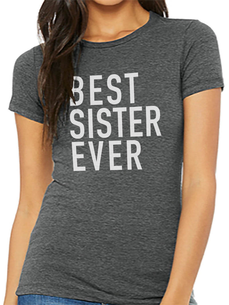 Best Sister Ever | Funny Shirt Women - Sister Tee Mothers Gift Sister Gift - Anniversary Gift - Awesome Sister Shirt Mothers Gift - eBollo.com