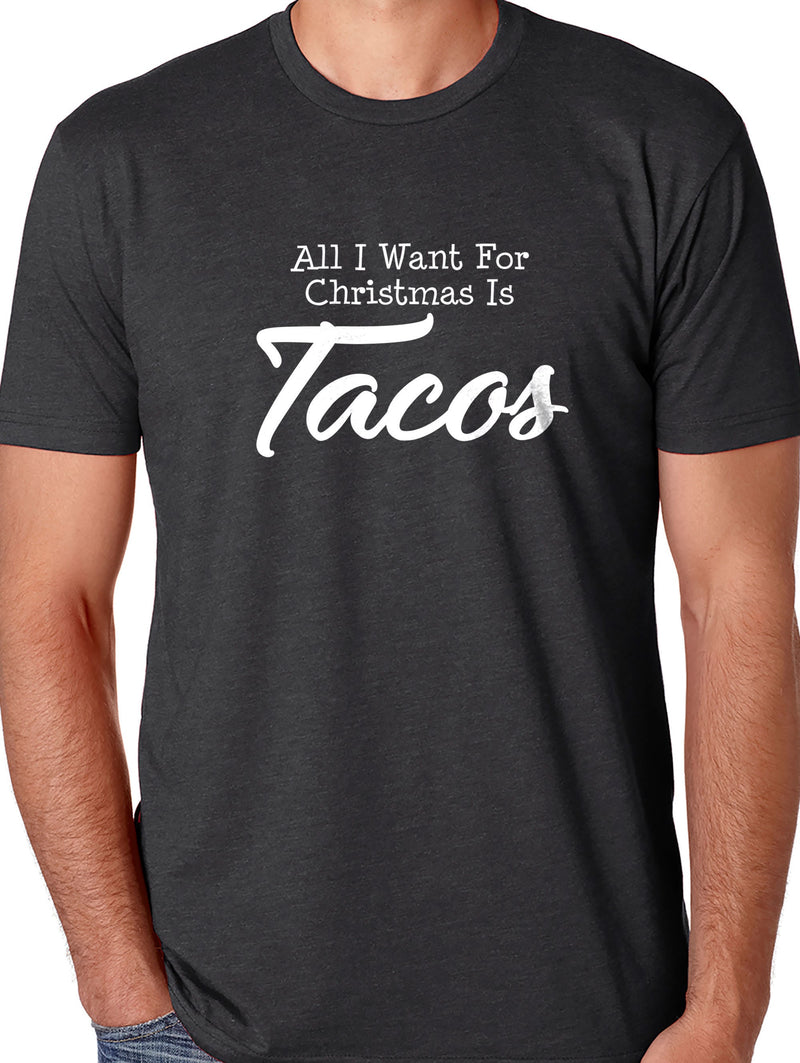 Funny Christmas Gift | All I Want for Christmas is Tacos | Christmas Dad Gift - Funny Shirt Men - Holiday Gift - Husband Gift - Xmas Gift - eBollo.com