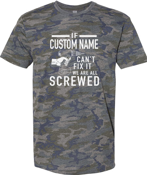 Customized Shirt If Custom Name Can't Fix It we are all Screwed Shirt Fathers Day Gift Grandpa Gift Camo Funny Shirt Men - Personalized Gift - eBollo.com