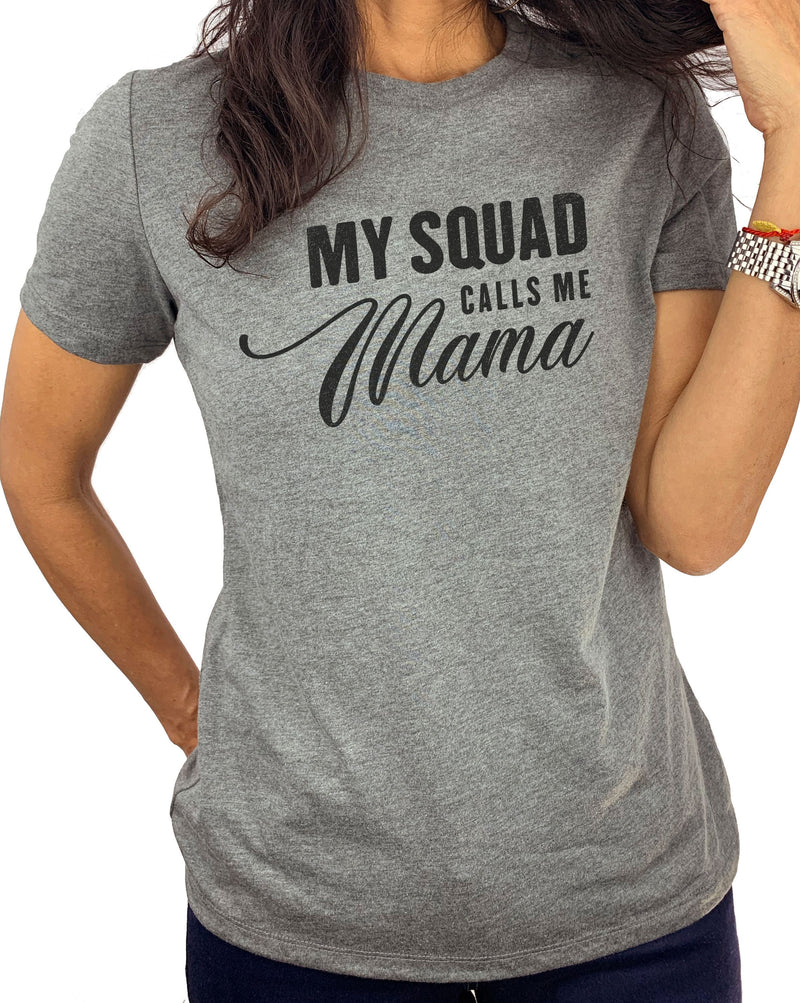 My Squad Calls Me Mama | Mothers Day Shirt - Funny Shirt Women - Mom Gift - Birthday Gift - Gift for Mom - Novelty Tee - eBollo.com