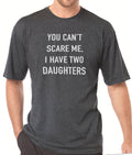 You Cant Scare Me, I have Two Daughters | Funny Shirt Men - Fathers Day Gift - Funny Dad Shirt - Dad Gift - Husband Gift - eBollo.com