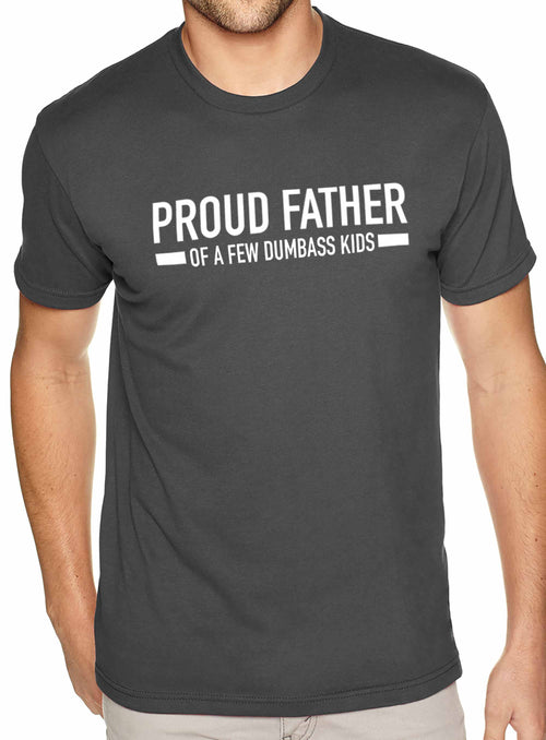Funny Shirt Men | Proud Father of a Few Dumbass Kids | T Shirt for Men - Fathers Day Gift - Dad Gift - Daughter to Father Gift - eBollo.com
