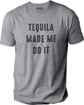 Funny Shirt Men | Tequila Made Me Do It Shirt | Fathers Day Gift - Mens Graphic Novelty Dad Husband - Sarcasm Funny T Shirt Tee - eBollo.com