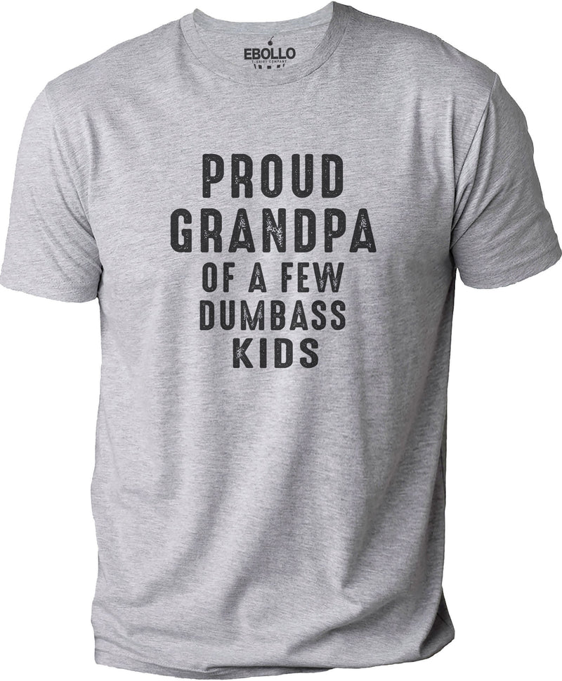 Proud Grandpa of a Few Dumbass Kids | Funny Shirt Men - Fathers Day Gift - Graphic Novelty Funny TShirt Tee - eBollo.com